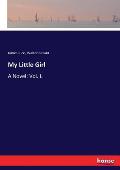 My Little Girl: A Novel: Vol. I.