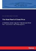 The New Pearl of Great Price: A Treatise Concerning the Treasure and Most Precious Stone of the Philosophers