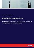 Introduction to Anglo-Saxon: An Anglo-Saxon reader, with philological notes, a brief grammar, and a vocabulary