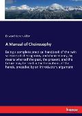 A Manual of Cheirosophy: Being a complete practical handbook of the twin sciences of cheirognomy and cheiromancy, by means whereof the past, th
