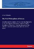 The First Philosophers of Greece: An edition and translation of the remaining fragments of the pre-Sokratic philosophers, together with a translation