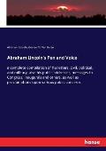 Abraham Lincoln's Pen and Voice: a complete compilation of his letters, civil, political, and military, also his public addresses, messages to Congres