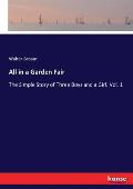 All in a Garden Fair: The Simple Story of Three Boys and a Girl. Vol. 1