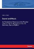 Sound and Music: An Elementary Treatise on the Physical Constitution of Musical Sounds and Harmony. Second Edition