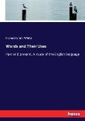 Words and Their Uses: Past and present. A study of the English language