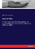 June to May: The Sermons of a Year Preached at the South Congregational Church in Boston in 1880 and 1881