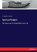 Spiritual Religion: Sermons on Christian Faith and Life