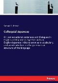 Colloquial Japanese: Or, conversational sentences and dialogues in English and Japanese, together with an English-Japanese index to serve a
