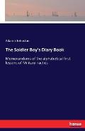 The Soldier Boy's Diary Book: Memorandums of the alphabetical first lessons of Military Tactics