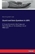 Church and State Questions in 1876: A Charge Delivered to the Clergy and Churchwardens of the Archdeaconry of Middlesex
