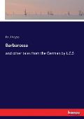 Barbarossa: and other tales from the German by L.C.S