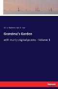 Grandma's Garden: with many original poems - Volume 1