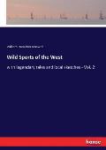 Wild Sports of the West: with legendary tales and local sketches - Vol. 2