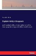 Captain Kelly's Knapsack: well packed with a choice selection of his most popular songs and other small pieces