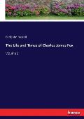 The Life and Times of Charles James Fox: Volume 1