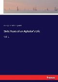 Sixty Years of an Agitator's Life: Vol. 1