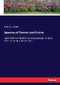Speeches of Thomas Lord Erskine: Reprinted from the five volume octavo ed. of 1810. With a memoir of his life. Vol. 1
