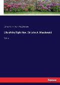 Life of the Right Hon. Sir John A. Macdonald: Vol. 2