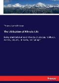 The Utilization of Minute Life: Being practical studies on insects, Crustacea, Mollusca, worms, polypes, Infusoria, and sponges