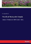 The Life of Henry John Temple: viscount Palmerston 1846-1865 - Vol. 1