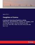 Daughters of Genius: a series of sketches of authors, artists, reformers, and heroines, queens, princesses, and women of society, women ecc