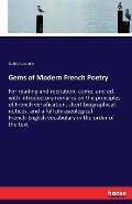 Gems of Modern French Poetry: For reading and recitation, comp. and ed. with introductory remarks on the principles of French versification, short b