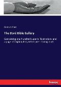 The Dor? Bible Gallery: Containing one hundred superb illustrations and a page of explanatory letter-press facing each