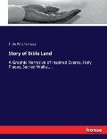 Story of Bible Land: A Graphic Narrative of Inspired Events, Holy Places, Sacred Walks....