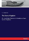 The Stone Kingdom: Or, the United States and America as Seen by the Prophets