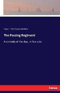 The Passing Regiment: A comedy of the day, in five acts