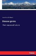 Disease germs: Their supposed nature