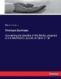 Thirteen Sermons: Concerning the doctrine of the Trinity, preached at the Merchant's-Lecture, at Salter's-Hall