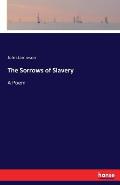 The Sorrows of Slavery: A Poem