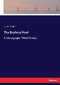 The Brahma Fowl: A Monograph. Third Edition