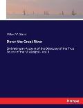 Down the Great River: Embracing an Account of the Discovery of the True Source of the Mississippi - Vol. 1