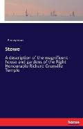 Stowe: A description of the magnificent house and gardens of the Right Honourable Richard Grenville Temple