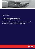 The analogy of religion: Natural and revealed, to the constitution and course of nature. Twentieth Edition