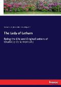 The Lady of Latham: Being the Life and Original Letters of Charlotte de la Tremoille