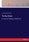 The Boy Broker: Or among the Kings of Wall Street