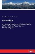 Air-Analysis: A Practical Treatise on the Examination of Air - With an Appendix on Illuminating Gas