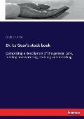 Dr. Le Gear's stock book: Comprising a description of the general care, feeding and watering, stabling and breeding