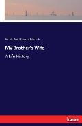 My Brother's Wife: A Life-History