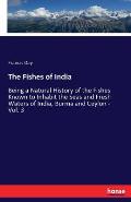The Fishes of India: Being a Natural History of the Fishes Known to Inhabit the Seas and Fresh Waters of India, Burma and Ceylon - Vol. 3