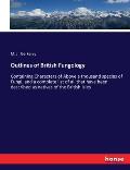 Outlines of British Fungology: Containing Characters of Above a thousand species of Fungi, and a complete list of all that have been described as nat