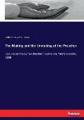The Making and the Unmaking of the Preacher: Lectures on the Lyman Beecher Foundation, Yale University, 1898