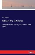 Grimes's Trip to America: Ten Letters from Sammywell to John Jones Smith