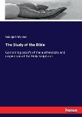 The Study of the Bible: Containing proofs of the authenticity and inspiration of the Holy Scriptures