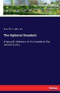 The Optional Standard: A Speech Delivered in the Senate of the United States...
