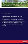 Argument of J.H. Benton, Jr., Esq.,: before the Committee on Public Health of the Massachusetts Legislature: against the petition of the Massachusetts