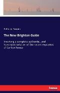 The New Brighton Guide: Involving a complete authentic, and honorable solution of the recent mysteries of Carlton house